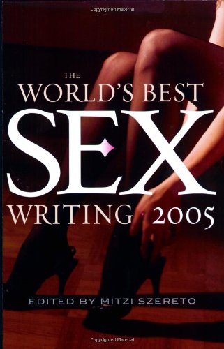cover image The World's Best Sex Writing 2005