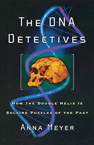 cover image The DNA Detectives: How the Double Helix Is Solving Puzzles of the Past