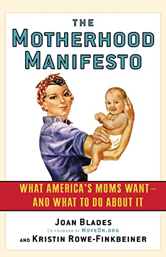 cover image The Motherhood Manifesto: What America's Moms Want and What to Do About It