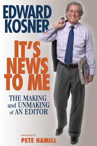 cover image It's News to Me: The Making and Unmaking of an Editor