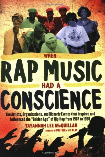 cover image When Rap Music Had a Conscience: The Artists, Organizations and Historic Events That Inspired and Influenced the ""Golden Age"" of Hip-Hop from 1987 to