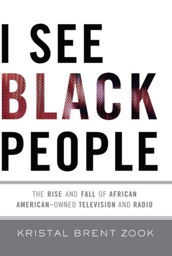 cover image I See Black People: The Rise and Fall of African Amercian-Owned Television and Radio