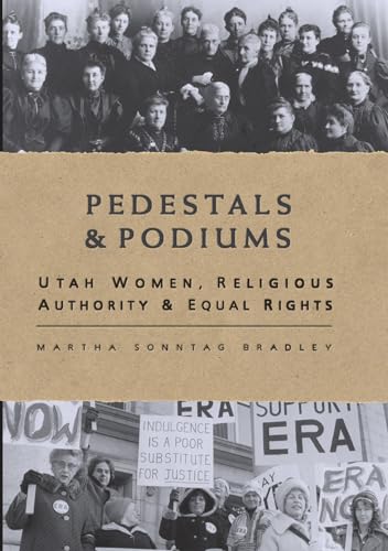 cover image Pedestals and Podiums: Utah Women, Religious Authority, and Equal Rights