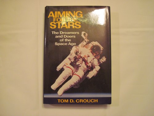 cover image Aiming for the Stars: The Dreamers and Doers of the Space Age