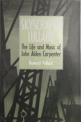 cover image Skyscraper Lullaby: The Life and Music of John Alden Carpenter