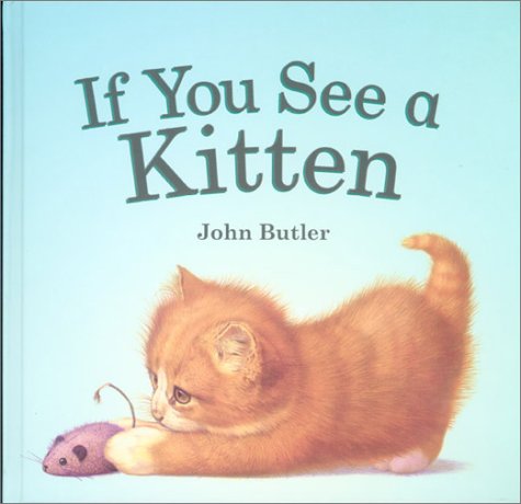cover image IF YOU SEE A KITTEN