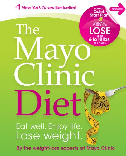 cover image The Mayo Clinic Diet: Eat Well. Enjoy Life. Lose Weight