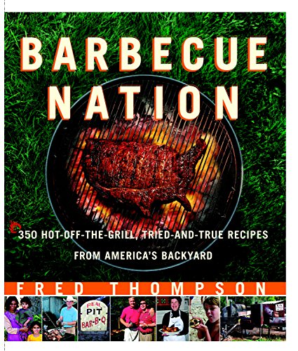 cover image Barbecue Nation: 350 Hot-Off-the-Grill, Tried-and-True Recipes from America's Backyard