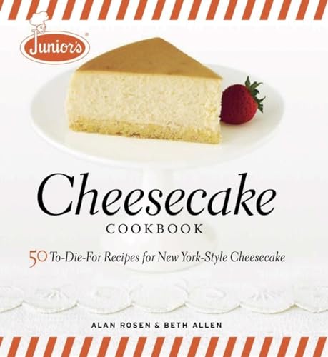 cover image Junior's Cheesecake Cookbook: 50 To-Die-For Recipes for New York-Style Cheesecake