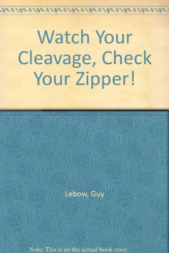 cover image Watch Your Cleavage Check Your Zipper