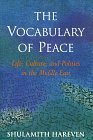 cover image The Vocabulary of Peace: Life, Culture, and Politics in the Middle East