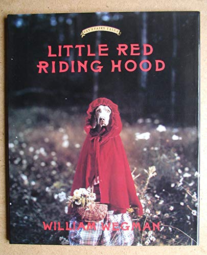cover image Little Red Riding Hood: Retold and Illustrated with Color Photographs by William Wegman