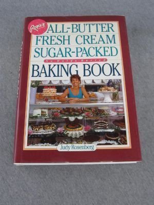 cover image Rosie's Bakery All-Butter, Fresh Cream, Sugar-Packed, No-Holds-Barred Baking Book: All Butter, Fresh Cream, Sugar-Packed, No Holds-Barred Baking Book