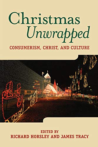 cover image CHRISTMAS UNWRAPPED: Consumerism, Celluloid, Christ, and Culture