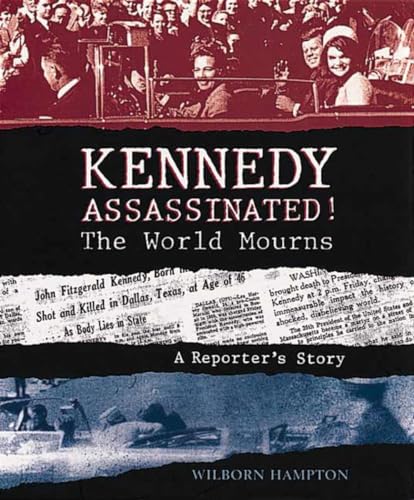 cover image Kennedy Assassinated! the World Mourns: A Reporter's Story