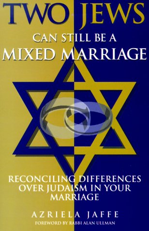 cover image Two Jews Can Still Be a Mixed Marriage: Reconciling Differences Over Judaism in Your Marriage