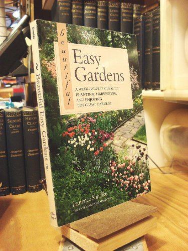 cover image Beautiful Easy Gardens: A Week-By-Week Guide to Planting, Harvesting, and Enjoying Ten Great Gardens