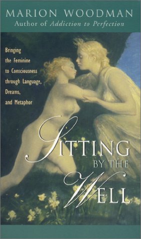 cover image SITTING BY THE WELL: Bringing the Feminine to Consciousness Through Language, Dreams and Metaphor