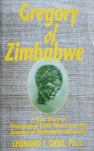 cover image Gregory of Zimbabwe: A True Story of Overcoming Child Abuse and the Scandal of Diplomatic Immunity