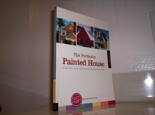 cover image The Perfectly Painted House: A Foolproof Guide for Choosing Exterior Paint Colors