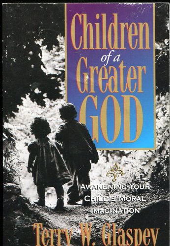 cover image Children of a Greater God: Awakening Your Child's Moral Imagination