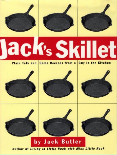 cover image Jack's Skillet: Plain Talk and Some Recipes from a Guy in the Kitchen