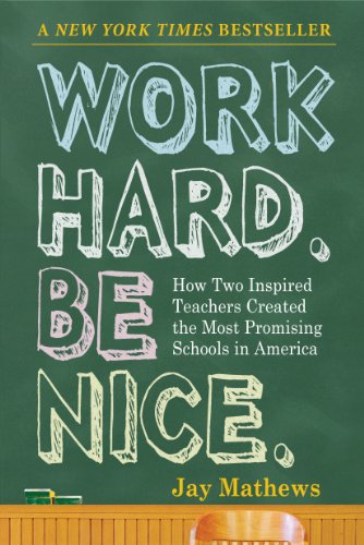 cover image Work Hard. Be Nice. How Two Inspired Teachers Created America's Best Schools