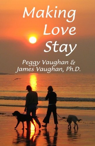 cover image Making Love Stay: Everything You Ever Knew about Love But Forgot