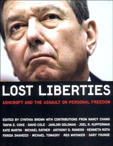 cover image LOST LIBERTIES: Ashcroft and the Assault on Personal Freedom