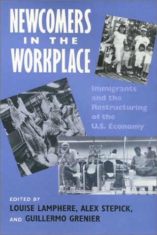 cover image Newcomers in the Workplace: Immigrants and the Restructing of the U.S. Economy
