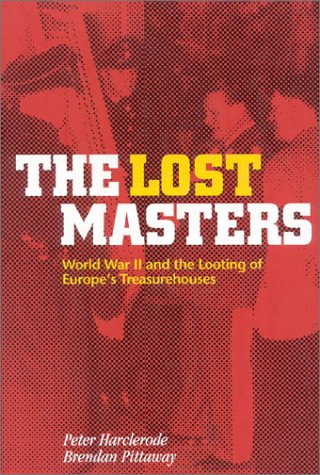 cover image The Lost Masters: WW II and the Looting of Europe's Treasurehouses