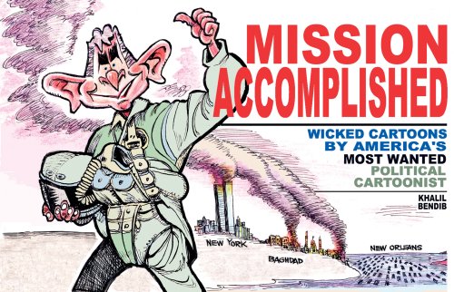 cover image Mission Accomplished: Wicked Cartoons by America’s Most Wanted Political Cartoonist