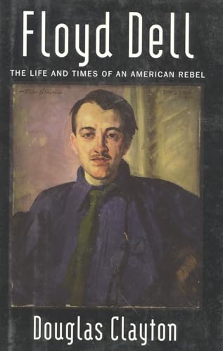 cover image Floyd Dell: The Life and Times of an American Rebel