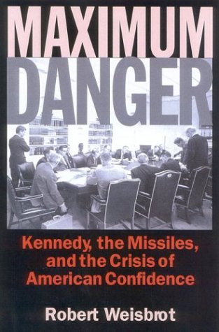 cover image MAXIMUM DANGER: Kennedy, the Missiles, and the Crisis of American Confidence