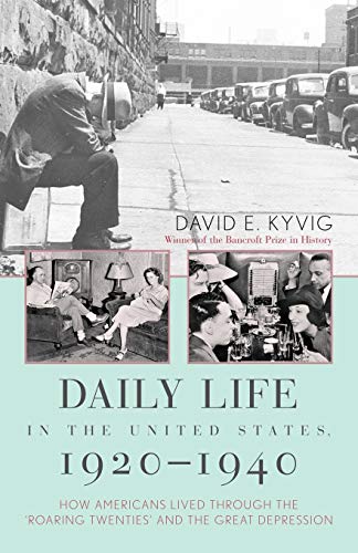 cover image DAILY LIFE IN THE UNITED STATES, 1920–1940: How Americans Lived Through the Roaring Twenties and the Great Depression
