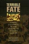 cover image Terrible Fate: Ethnic Cleansing in the Making of Modern Europe