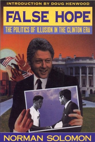 cover image False Hope: The Politics of Illusion in the Clinton Era