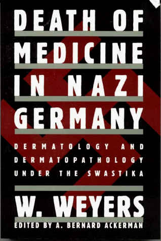cover image Death of Medicine in Nazi Germany: Dermatology and Dermatopathology Under the Swastika
