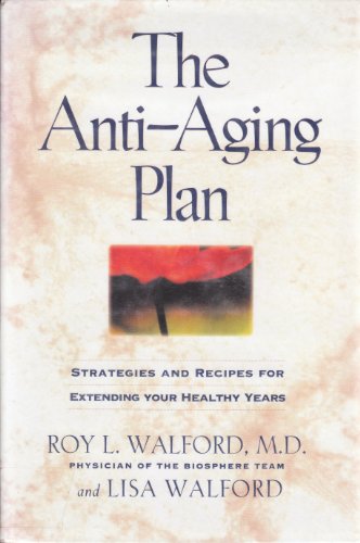cover image The Anti-Aging Plan: Strategies and Recipes for Extending Your Healthy Years