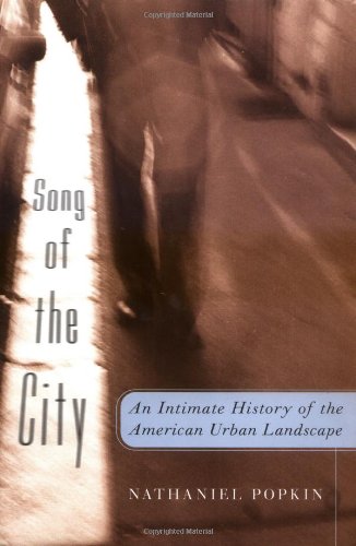 cover image Song of the City: An Intimate History of the American Urban Landscape