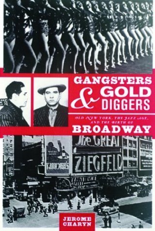 cover image GANGSTERS & GOLD DIGGERS: Old New York, the Jazz Age, and the Birth of Broadway
