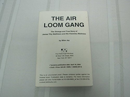 cover image THE AIR LOOM GANG: The Strange  and True Story of James Tilly Matthews and His Visionary Madness