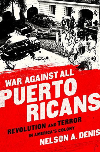 cover image War Against All Puerto Ricans: Revolution and Terror in America's Colony