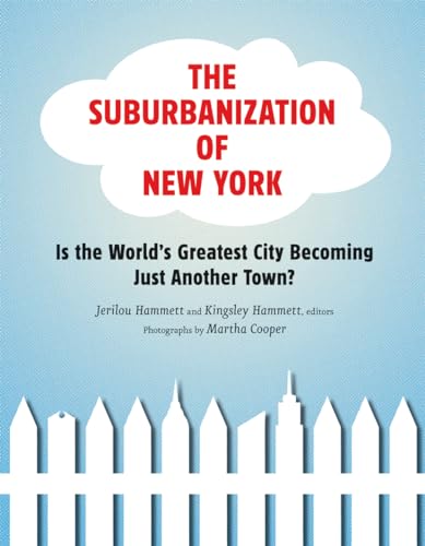 cover image The Suburbanization of New York: Is the World's Greatest City Becoming Just Another Town?