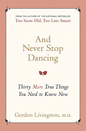 cover image And Never Stop Dancing: Thirty More True Things You Need to Know Now