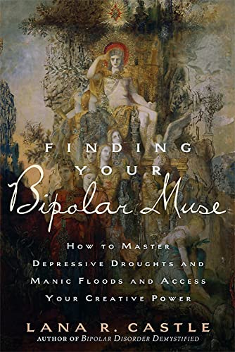 cover image Finding Your Bipolar Muse: How to Master Depressive Droughts and Manic Floods and Access Your Creative Power