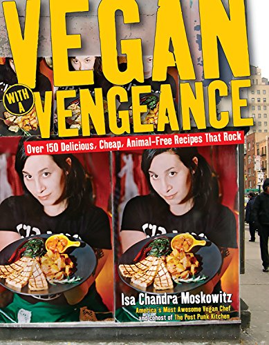 cover image Vegan with a Vengeance: Over 150 Delicious, Cheap, Animal-Free Recipies That Rock