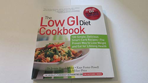cover image The Low GI Diet Cookbook: 100 Simple, Delicious Smart-Carb Recipes-The Proven Way to Lose Weight and Eat for Lifelong Health