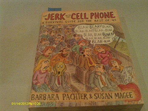 cover image The Jerk with the Cell Phone: A Survival Guide for the Rest of Us