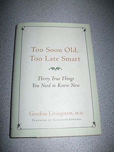 cover image Too Soon Old, Too Late Smart: Thirty True Things You Need to Know Now